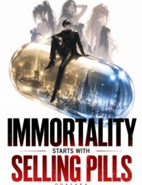 Immortality Starts With Selling Pills