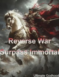Reverse War Surpass Immortal