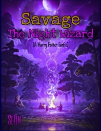 Savage: The Night Wizard - (A Harry Potter Fanfic)